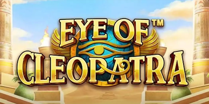 Pola Rahasia Bermain Slot Eye of Cleopatra yang Mulai Terbaca
