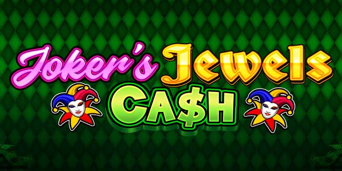 Strategi Terbaik Pasti Menang Di Slot Joker's Jewels Cash